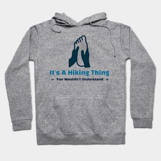 It's A Hiking Thing - funny design Hoodie